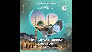 KÖYÜ MENZİLİ MEDİNE KOKUYOR-MUSTAFA BÜYÜKARSLAN & KASIM POLAT (GRUP AYINTAP)