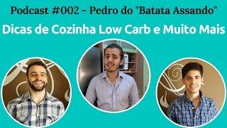 Podcast #002 - Dicas de Cozinha e Muito Mais com Pedro do "Batata Assando"