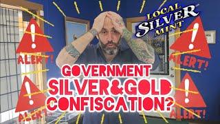 GOLD AND SILVER CONFISCATION ALERT!  WILL IT HAPPEN?