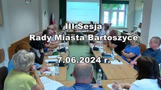 III sesja Rady Miasta Bartoszyce z dn. 7.06.2024 r.