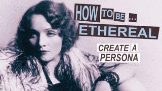 HOW TO BE ETHEREAL |ep: 2| Create a Persona