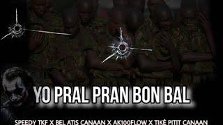 Yo Pral Pran Bon Bal_ Speedy TKF ft Bel Atis / Ak 100 flow BMF & Tikè Pitit Canaan ( Officiel Audio