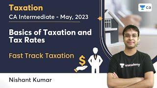 Basics of Taxation and Tax Rates | CA Intermediate May 2023 | Fast Track Taxation | Nishant Kumar