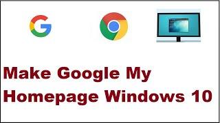 Make Google My Homepage Windows 10