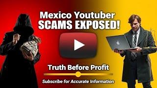 Exposing Mexico YouTube Scams: The Truth Behind the Controversy