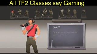 All TF2 Characters say gaming