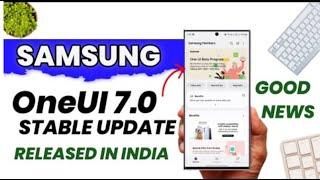 SAMSUNG ONEUI 7 0 ANDROID 15  UPDATE RELEASED IN INDIA  S24 S23 S22 S23FE A54 A55 A35 M35 A14 A15