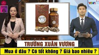 Trường Xuân Vương Mua ở đâu, Giá Bao Nhiêu? VTV1 và VTC 6 Đưa tin Trường Xuân Vương