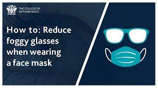 How to: Reduce foggy glasses when wearing a face mask