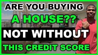 MUST HAVE Credit Score to Buy  House