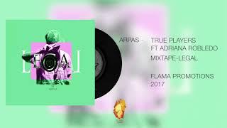 11-ARPAS-TRUE PLAYERS FT ADRIANA ROBLEDO (AUDIO)