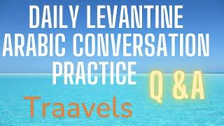 Learn 30 Levantine Arabic phrases about travels ( Conversation Practice )