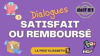 Satisfait ou remboursé. 2 dialogues pour la production orale du DELF B1.