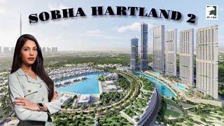 Sobha Hartland 2 - Explained