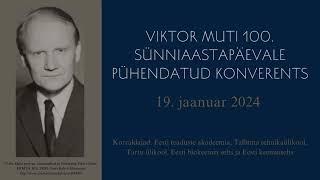 FULL Conference „Viktor Mutt 100“. January 19, 2024. Estonian Academy of Sciences