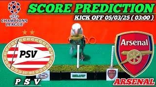 PSV VS ARSENAL || UEFA CHAMPIONS LEAGUE || SCORE PREDICTIONS