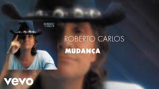 Roberto Carlos - Mudança (Áudio Oficial)