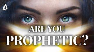 How to Know You Are Prophetic: 9 IMPORTANT Signs