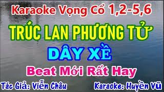 Karaoke Vọng Cổ: TRÚC LAN PHƯƠNG TỬ (Dây XỀ) Karaoke Huyền Vũ