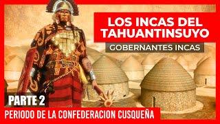  LOS INCAS DEL TAHUANTINSUYO  GOBERNANTES INCAS | PERIODO DE LA CONFEDERACION CUSQUEÑA