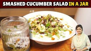 Smash Cucumber Healthy Salad in a Jar I Chef Samina Jalil