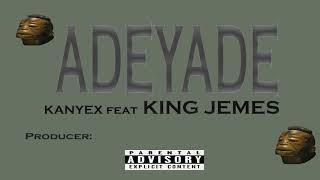 Kanyex ft King Jemes  - ADEYADE (Official audio)