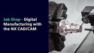 Job Shop - Digital Manufacturing with the NX CAD/CAM