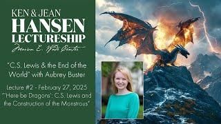 "'Here be Dragons': C.S. Lewis and the Construction of the Monstrous" with Aubrey Buster