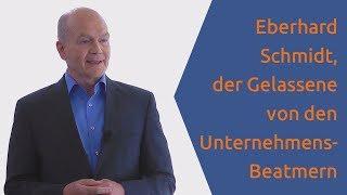 Eberhard Schmidt - Der Gelassene von den UnternehmensBeatmern