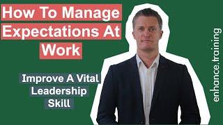 How to Manage Expectations at Work - Improve A Vital Leadership Skill