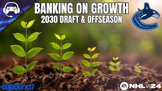 BANKING ON GROWTH (2030 Offseason) | NHL 24 | Vancouver Canucks Franchise Mode #27