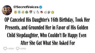 OP Canceled His Daughter's 16th Birthday, Took Her Presents, and Grounded Her in Favor of His Gol...