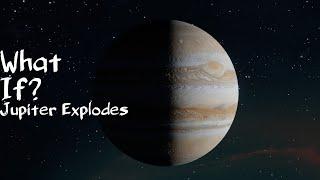 What if Jupiter exploded Suddenly? | Science Explorist