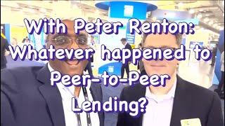 With Peter Renton: Whatever happened to Peer-to-Peer Lending?