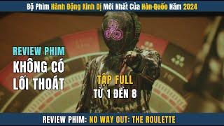 [Review Phim] Kinh Dị Hành Động Mới Nhất Năm 2024 - No Way Out: The Roulette Tập Full  | Review Phim