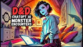 Top Tips & Tricks: Using ChatGPT for D&D Monster Encounters