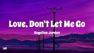 Love, Don't let me go - Angelina Jordan (Lyrics)