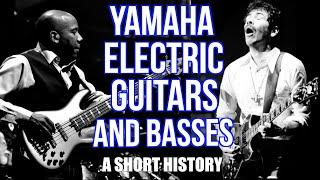 Yamaha's Electric Guitars and Basses: A Short History