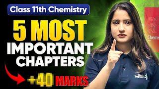 5 MOST Important Chapters Of Class 11 Chemistry| CBSE 11th Final Exam Preparation 2025