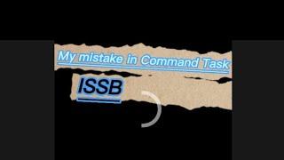 My mistakes in #command #task  in #ISSB #exercise