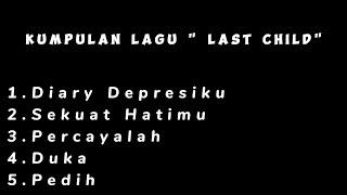 Kumpulan Lagu "Last Child"