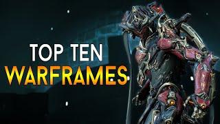 [WARFRAME] TOP TEN Must Have WARFRAMES!