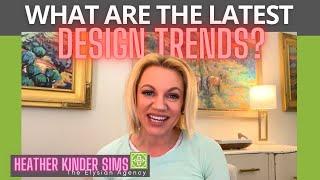 Best Interior Design Trends - Update Your Home | Real Estate Tips || Heather Sims Realtor