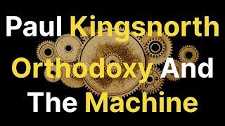 Paul Kingsnorth - How Has Orthodoxy Changed Your Life?