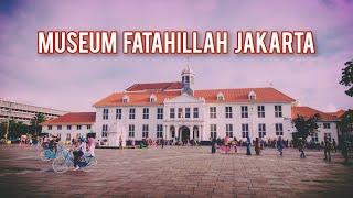 EXPLORE MUSEUM FATAHILLAH DI KOTA TUA JAKARTA / MUSEUM SEJARAH JAKARTA