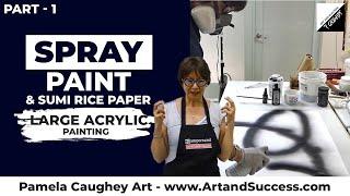 162 - Pamela Caughey - Pt 1! Experimenting w/ Spray paint & Sumi Rice Paper - Large Acrylic Painting