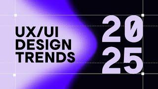 UX/UI Design Trends 2025