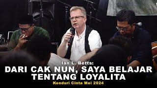 Ian L. Betts: Dari Cak Nun, Saya Belajar Tentang Loyalitas | Kenduri Cinta, Mei 2024