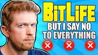 I said no to everything in Bitlife and it ruined my life