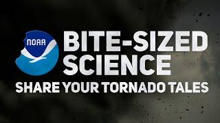 Bite-Sized Science: Share Your Tornado Tales